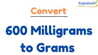 How to Convert 600 Milligrams to Grams 600mg to g [upl. by Oicelem]