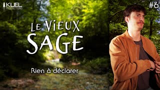 LE VIEUX SAGE  6  Rien à déclarer [upl. by Meenen]