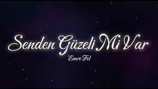 Emre Fel  Senden Güzeli Mi Var Sözleri Lyrics [upl. by Enirtak]