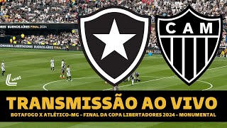 BOTAFOGO X ATLÉTICO MG TRANSMISSÃO AO VIVO DIRETO DO MONUMENTAL  FINAL DA LIBERTADORES AO VIVO [upl. by Katerine]