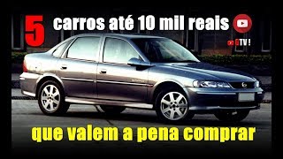 5 CARROS QUE VALEM A PENA ATÉ 10 MIL REAIS [upl. by Ardnikal]