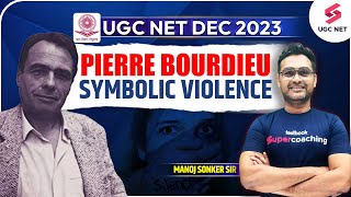 UGC NET Dec 2023  Pierre Bourdieu Symbolic Violence  Manoj Sonker Sir [upl. by Ahseinat]