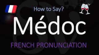 How to Pronounce Médoc French Bordeaux Wine Pronunciation [upl. by Jagir]