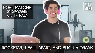 Rockstar I Fall Apart and Buy U a Drank by Post Malone 21 Savage and T Pain  Alex Aiono Mashup [upl. by Amlet]