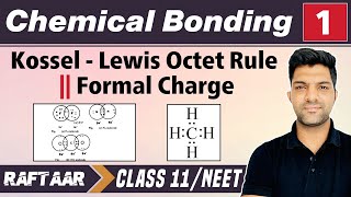 Chemical Bonding 01  Kossel  Lewis Octet Rule  Formal Charge  Class 11NEET  RAFTAAR [upl. by Payne826]