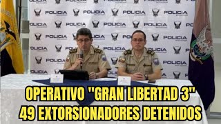 Operativo Gran Libertad deja 49 extorsionadores detenidos [upl. by Eelah770]