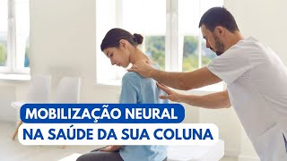 303 MOBILIZAÇÃO NEURAL quotNA PRÁTICAquot APLICADA À SAÚDE DA SUA COLUNA dakila bdmdigital [upl. by Onitnas]