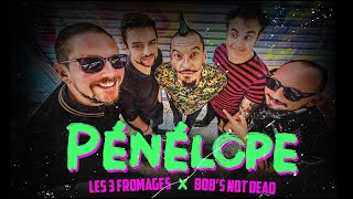 Les 3 Fromages amp Bobs Not Dead  Pénélope [upl. by Ronoc940]