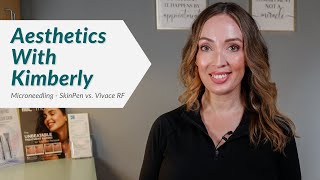 Microneedling SkinPen vs Vivace RF  Aesthetics with Kimberly  Travis Shaw MD [upl. by Oijimer308]