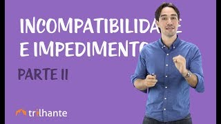 Ética Profissional e Estatuto da OAB  Incompatibilidade e Impedimentos II [upl. by Adniled820]