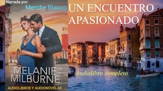 Audiolibro UN ENCUENTRO APASIONADO Novela de amor narrada por Merche Blasco Audiolibro romántico [upl. by Atalanta844]