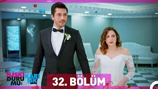 İlişki Durumu Karışık 32 Bölüm [upl. by Older]