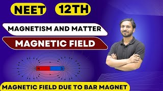 Magnetism And Matter Class 12  Magnetism And Matter  Magnetic Field Due to Bar Magnet  NEET  12 [upl. by Leagiba]