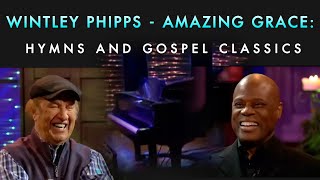 WINTLEY PHIPPSAMAZING GRACE HYMNS AND GOSPEL CLASSICS [upl. by Esch]