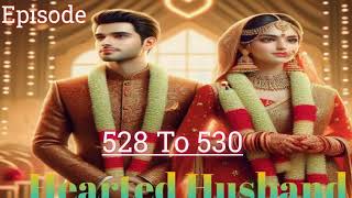 Ep 528To530 Today New EpisodeMy Hearted Husband Pocket Fm StoryAudio Hindi Love Story [upl. by Godewyn]