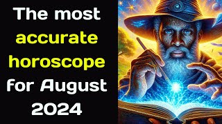 The most accurate horoscope for August 2024 [upl. by Atilal817]