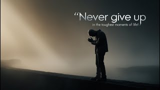 Never Give Up in the Toughest Moments of Life Motivational speech [upl. by Aikem958]