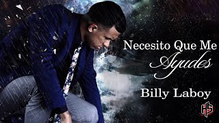 Necesito Que Me Ayudes  Billy Laboy OFFICIAL [upl. by Ziguard]