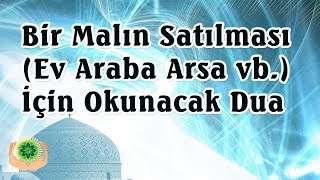 Bir Malın Satılması Ev Araba Arsa vb İçin Okunacak Dua  Şifalı Dualar [upl. by Niala885]