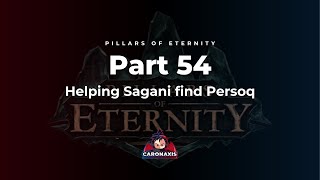 Pillars Of Eternity Part 54  Helping Sagani find Persoq [upl. by Nylarat251]