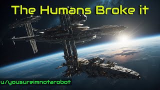 The Humans Broke It  HFY  A Short SciFi Story [upl. by Midis]