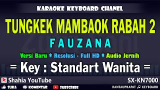 FAUZANA TUNGKEK MAMBAOK RABAH 2 KARAOKE NADA WANITA [upl. by Imailiv226]