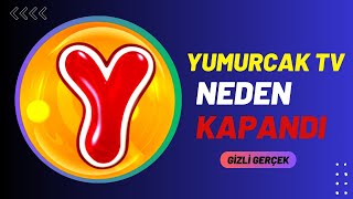 YUMURCAK TV İŞTE BU YÜZDEN KAPANDI [upl. by Michaeline]