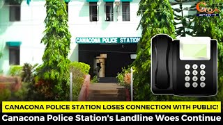 Canacona Police Station Loses Connection with Public Police Stations Landline Woes Continue [upl. by Boggs]