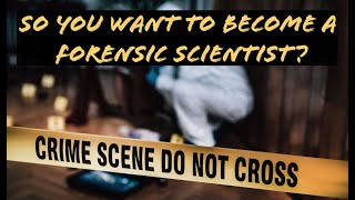 So You Want To Be A Forensic Scientist [upl. by Drofxer]