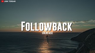 Zulin Aziz  Followback Lirik [upl. by Janel]