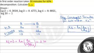 A first order reaction takes 30 minutes for 60 decomposition Calculate t12Given  log2030 [upl. by Beane145]