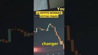 La CRYPTO MONNAIE est trop risqué cryptomonnaie trading investissement bitcoin btc ethereum [upl. by Nevart]