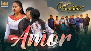 🔥 Conflictos de Amor PROYECTO TUPARINA Video oficial 4k🔆🎤 [upl. by Norre]