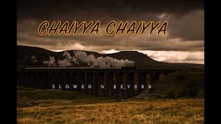 Chaiyya Chaiyya  Slowed Reverb  Dil Se [upl. by Eilojne]