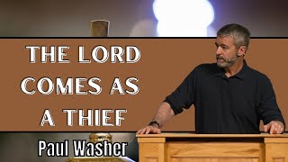 Dr Paul Washer  The Lord Comes As A Thief [upl. by Meghan]