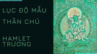 Lục Độ Mẫu Thần Chú  Hamlet Trương  Green Tara Goddess  Green Tara Mantra [upl. by Gratiana]