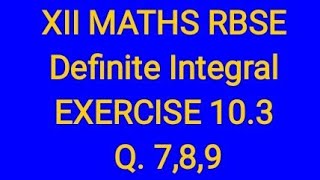 Definite Integral class 12 RBSE EXERCISE 103 Questions 789 [upl. by Attenna]