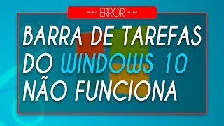 BARRA DE TAREFAS DO WINDOWS 10 NÃO FUNCIONA Resolvido  Hunter Games [upl. by Delamare]