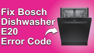 How To Fix The Bosch Dishwasher E20 Error Code  Meaning Causes amp Solutions Troubleshoot Guide [upl. by Stulin72]