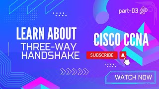 Cisco CCNA Chapter 3 ThreeWay Handshake [upl. by Ecnarolf]