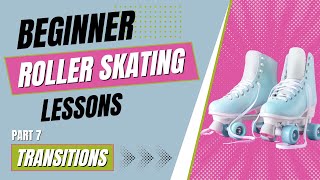 Learn How to Roller Skate for Beginners  Part 7  Transitions [upl. by Beatty]