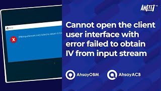 Cannot open the client user interface quotError failed to obtain IV from input streamquot [upl. by Eioj]