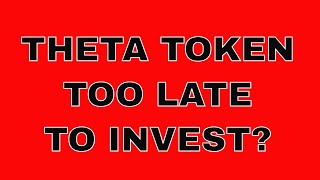 THETA Token  Too Late To Invest [upl. by Fairfax204]