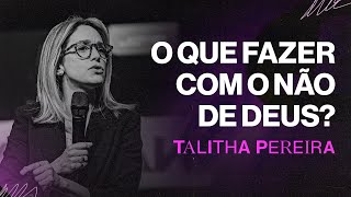 O QUE FAZER COM O NÃO DE DEUS  Talitha Pereira [upl. by Elyr461]