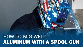 How to MIG Weld Aluminum with a Spool Gun [upl. by Okia]