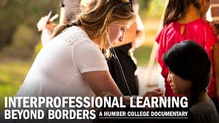 Interprofessional Learning Beyond Borders A Humber College Documentary [upl. by Frerichs941]