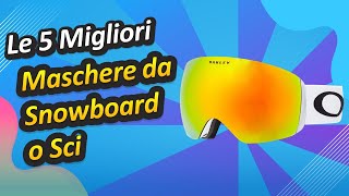 Le 5 Migliori Maschere da Snowboard o Sci [upl. by Nele472]