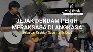 jejak dendam perih meraksasa di angkasa BULAN DAN KSATRIA  SUPERMAN IS DEAD viral tiktok artisan [upl. by Magnolia]