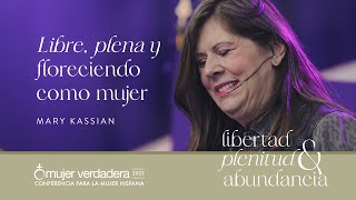 Libre plena y floreciendo como mujer  Mary Kassian [upl. by Ahsemrak]