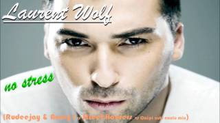 Laurent Wolf  no stress Rudeejay amp Andry J vs Street Housers remix exclu [upl. by Liana]